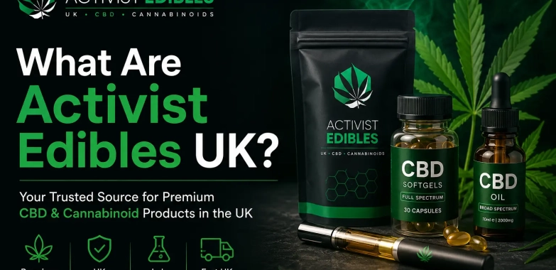 What Are Activist Edibles UK? Complete Guide (2026)